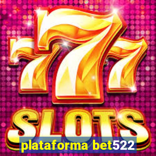 plataforma bet522